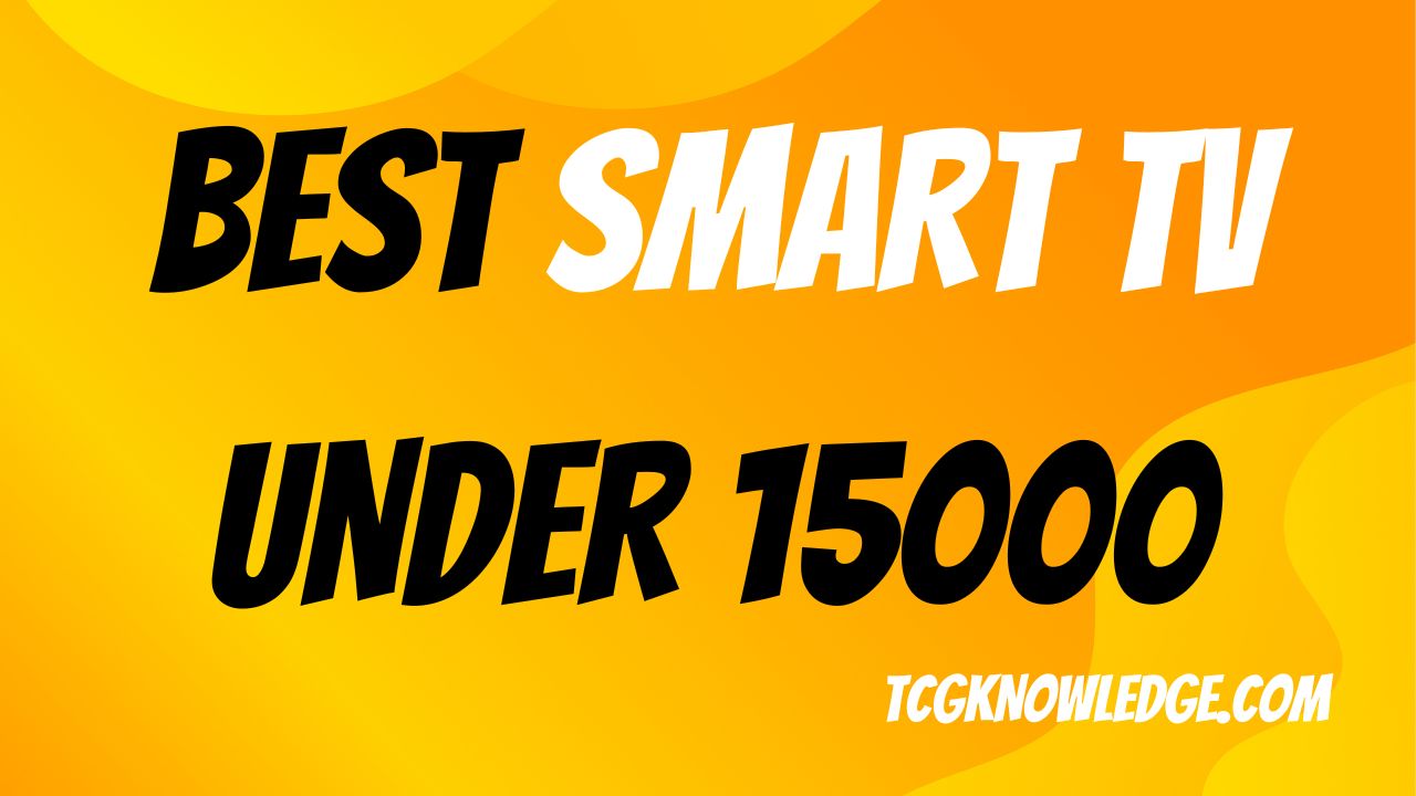 Best Smart TV under 15000 in India